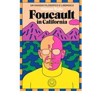 Foucault in California. Un viaggio filosofico e lisergico