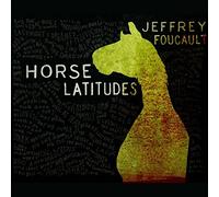 Foucault, Jeffrey - Horse Latitudes