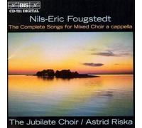 Fougstedt, Nils-Eric - Fougstedt: Complete Songs For Mixed Choir A Cappel