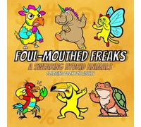 Foul-Mouthed Freaks: A Swearing Hybrid Animal Coloring Book for Adults