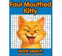 Foul Mouthed Kitty: Adults Only Word Search | Packed Full of over 1000 Dirty, Impolite, and Improper Words & Phrases | Volume 1