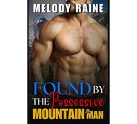 Found By The Possessive Mountain Man: An age gap spicy curvy girl and alpha hero in a forbidden romance