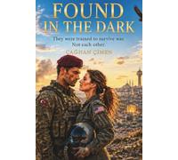 FOUND IN THE DARK: A Military Romance of Duty, Distance, Secrets, and Second Chances