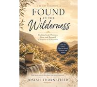 Found in the Wilderness: A 40-Day Christian Devotional for Women: Rest for the Burned-Out, the Overlooked, and the Weary Soul