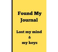 Found My Journal Lost My Mind & My Keys : Undated Daily ADHD Journal for Disorganized People 110 Pages