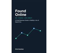 Found Online: A Small Business Guide to Visibility in the AI Search Era