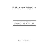 Foundation 7: A manual and guide for mental health self care