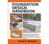 Foundation Design Handbook: Deep and Shallow Foundations with LRFD Methods, US Units, and Fully Solved Design Problems for Practicing Engineers