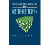 Foundation Mathematics For Non-Mathematicians