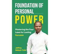 FOUNDATION OF PERSONAL POWER: MASTERING THE FOUR LAWS FOR LASTING SUCCESS
