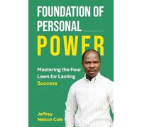 FOUNDATION OF PERSONAL POWER: MASTERING THE FOUR LAWS FOR LASTING SUCCESS
