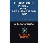 FOUNDATION OF PHYSICS - BOOK 2 MEASUREMENT AND UNITS: Conceptual Learning | Exam-Oriented | Step-by-Step Understanding