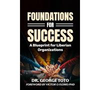 Foundation of Success: A Blueprint For Liberian Organizations