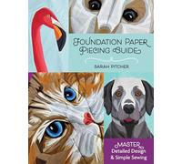 Foundation Paper Piecing Guide: Master Detailed Design & Simple Sewing