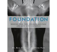 Foundation: Redefine Your Core, Conquer Back Pain, and Move with Confidence