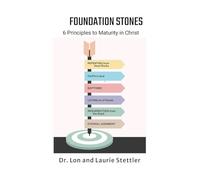 Foundation Stones: 6 Principles to Maturity in Christ