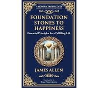 Foundation Stones to Happiness: Essential Principles for a Fulfilling Life: 72