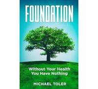Foundation: Without Your Health You Have Nothing