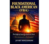 FOUNDATIONAL BLACK AMERICAN (FBA): The Origin of American Success & Power