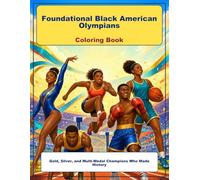 Foundational Black American Olympians Coloring Book: Gold, Silver, and Multi-Medal Champions Who Made History