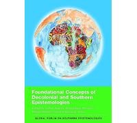 Foundational Concepts of Decolonial and Southern Epistemologies: 3