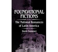 Foundational Fictions: The National Romances of Latin America: 8