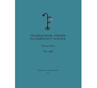 Foundational Papers in Complexity Science: Volume III