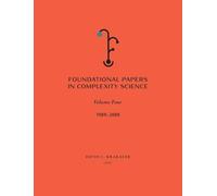 Foundational Papers in Complexity Science: Volume IV