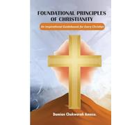 FOUNDATIONAL PRINCIPLES OF CHRISTIANITY