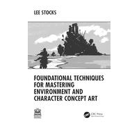 Foundational Techniques for Mastering Environment and Character Concept Art