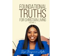Foundational Truths For Christian Living (Volume 1)