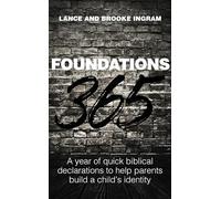 Foundations 365: A year of quick biblical declarations to help parents build a child’s identity