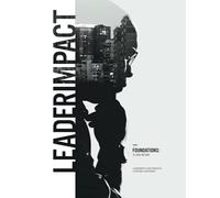 Foundations : A Look Within: LEADERIMPACT CORE PRINCIPLES & PERSONAL ASSESSMENT
