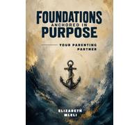 Foundations Anchored In Purpose: Your Parenting Partner