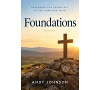 Foundations: Exploring the Essentials of the Christian Faith