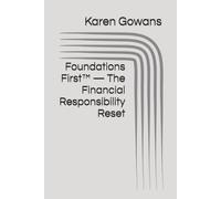 Foundations First™ - The Financial Responsibility Reset