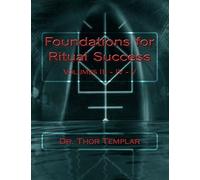 Foundations for Ritual Success: Volumes III - IV - V