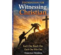 Foundations for Witnessing Christian: Each One Reach One, Each One Win One