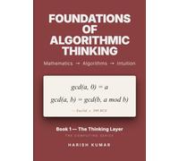 Foundations of Algorithmic Thinking: The Mathematics Underneath Every Line of Code