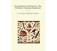 Foundations of America: The Thirteen Colonies Explored
