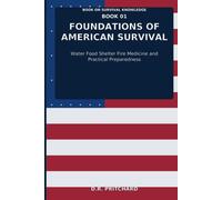 Foundations of American Survival: Water Food Shelter Fire Medicine and Practical Preparedness