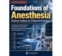 Foundations of Anesthesia: Patient Safety in Clinical Practice: A Systems-Based Guide to Preoperative Evaluation, Pharmacology, Airway Management, and Perioperative Care
