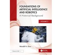 Foundations of Artificial Intelligence and Robotics: Volume 2 A Historical Background: 2A