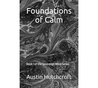 Foundations of Calm: Book I of the Sovereign Mind Series