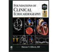 FOUNDATIONS OF CLINICAL ECHOCARDIOGRAPHY: Ultrasound Physics, Image Acquisition, Chamber Quantification, and Valvular Disease Diagnosis for Fellows and Sonography Students