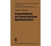 Foundations of Constructive Mathematics: Metamathematical Studies: 6