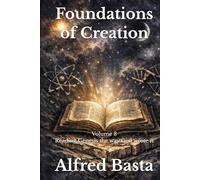 Foundations of Creation: An Encyclopedia Examining the Scientific Case for Biblical Accuracy: Volume 3 Reading Genesis The Way God Wrote It