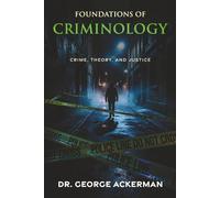 Foundations of Criminology: Crime, Theory, and Justice