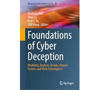 Foundations of Cyber Deception: Modeling, Analysis, Design, Human Factors and Their Convergence: 90