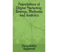 Foundations of Digital Marketing: Strategy, Platforms and Analytics